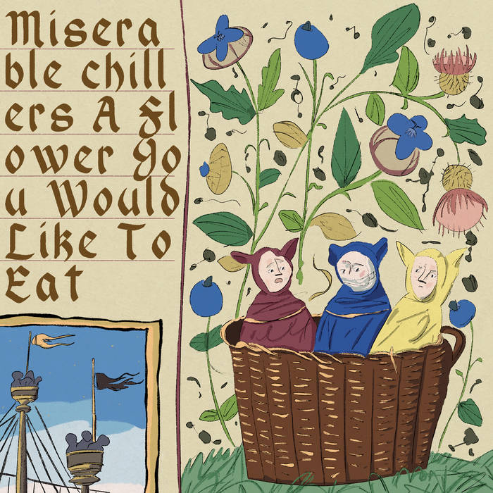 Miserable Chillers "A Flower You Would Like To Eat" (2017)