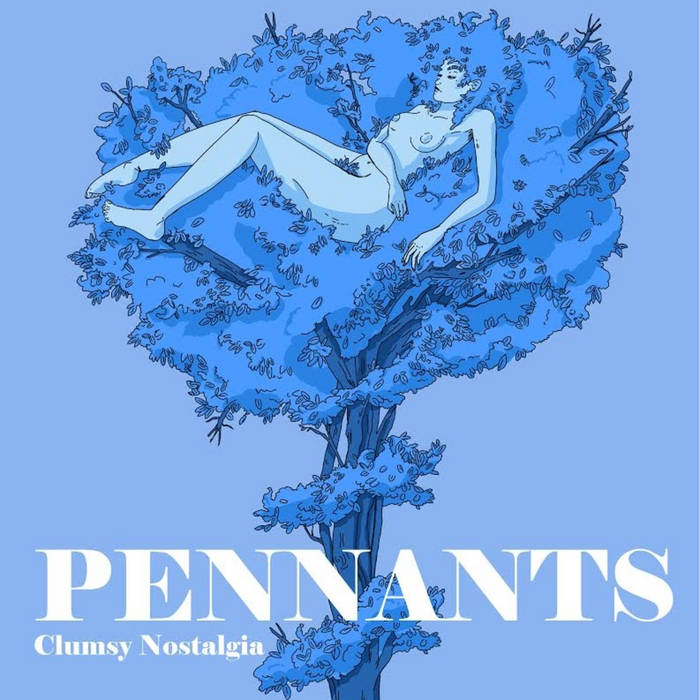 Pennants "Clumsy Nostalgia" (2019)