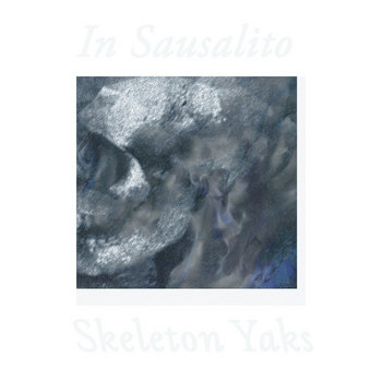 Skeleton Yaks "In Sausalito" (2022)