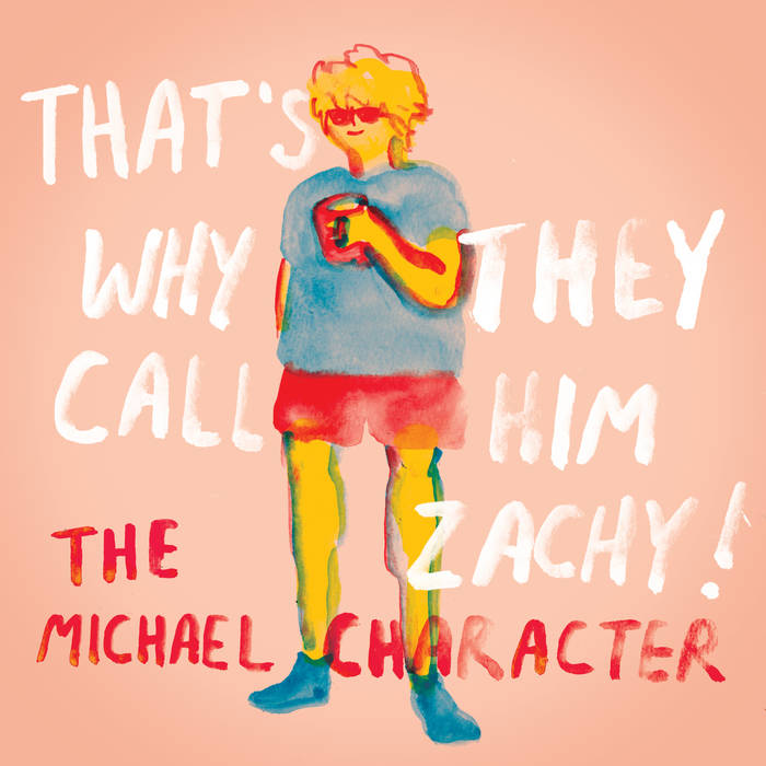 The Michael Character "That's Why They Call Him Zachy!" (2018)